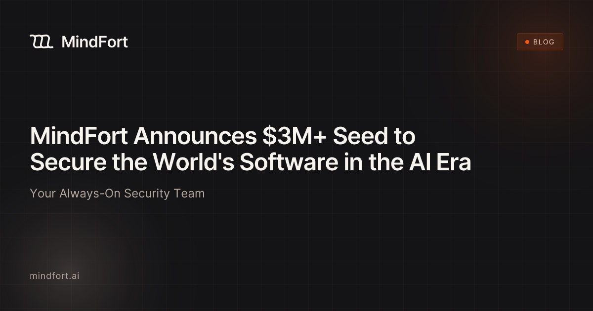 MindFort Announces $3M+ Seed to Secure the World's Software in the AI Era